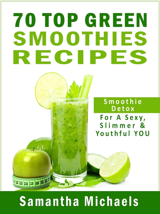 Title details for 70 Top Green Smoothie Recipe Book by Samantha Michaels - Available